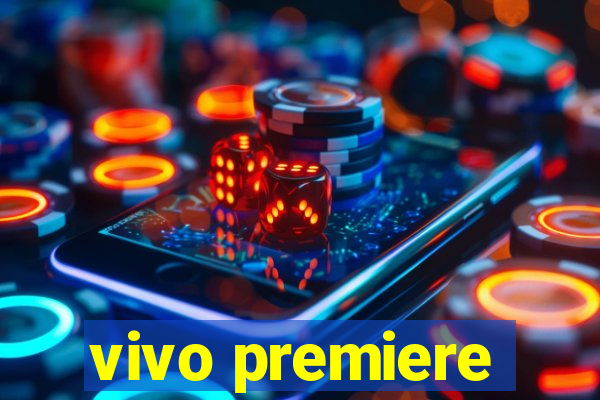 vivo premiere